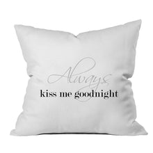 Load image into Gallery viewer, &quot;Always Kiss Me Goodnight&quot; Throw Pillow Cover