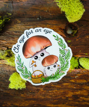 Load image into Gallery viewer, &quot;An Eye For An Eye&quot; Porcini Mushroom Sticker