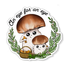 Load image into Gallery viewer, &quot;An Eye For An Eye&quot; Porcini Mushroom Sticker